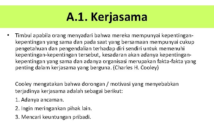 A. 1. Kerjasama • Timbul apabila orang menyadari bahwa mereka mempunyai kepentingan yang sama