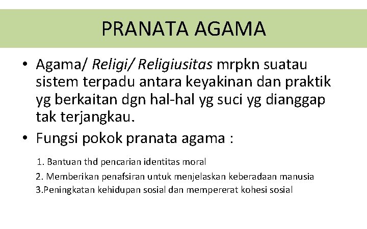 PRANATA AGAMA • Agama/ Religiusitas mrpkn suatau sistem terpadu antara keyakinan dan praktik yg