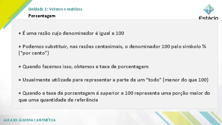 Unidade 2: Vetores e matrizes Porcentagem • É uma razão cujo denominador é igual