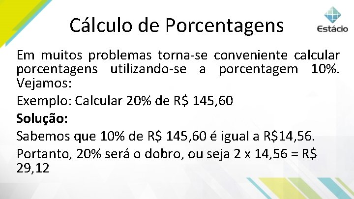 Cálculo de Porcentagens Em muitos problemas torna se conveniente calcular porcentagens utilizando se a