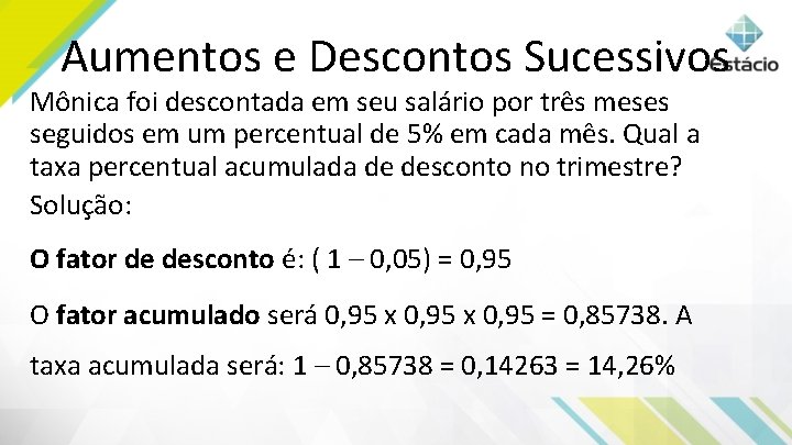 Aumentos e Descontos Sucessivos Mônica foi descontada em seu salário por três meses seguidos