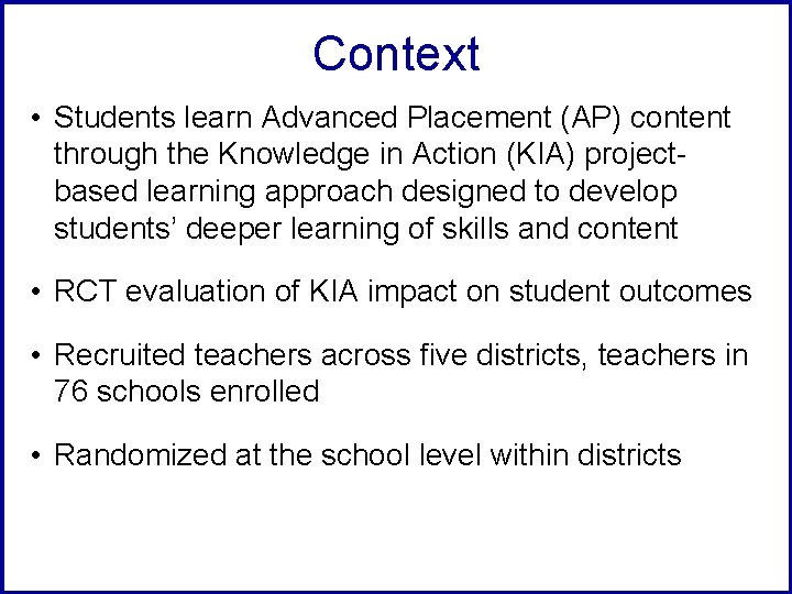 Context • Students learn Advanced Placement (AP) content through the Knowledge in Action (KIA)