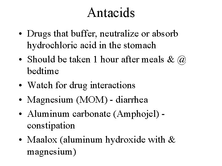 Antacids • Drugs that buffer, neutralize or absorb hydrochloric acid in the stomach •
