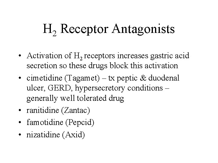 H 2 Receptor Antagonists • Activation of H 2 receptors increases gastric acid secretion