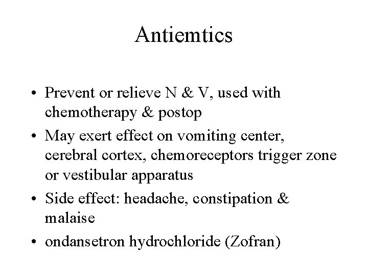 Antiemtics • Prevent or relieve N & V, used with chemotherapy & postop •