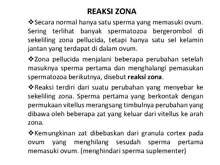 REAKSI ZONA v. Secara normal hanya satu sperma yang memasuki ovum. Sering terlihat banyak