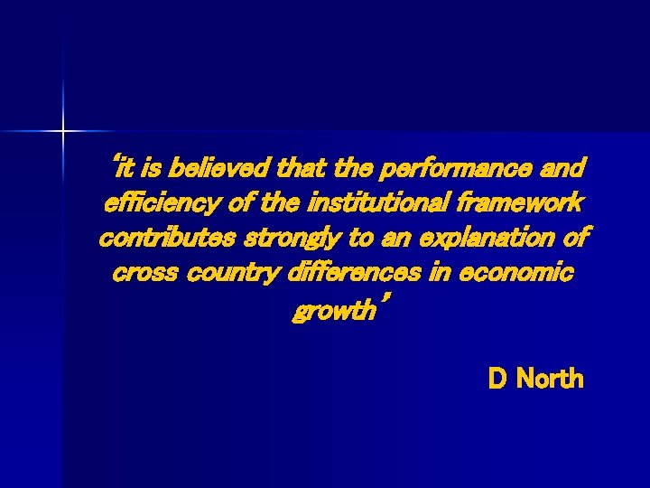 ‘it is believed that the performance and efficiency of the institutional framework contributes strongly