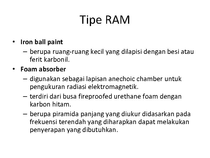 Tipe RAM • Iron ball paint – berupa ruang-ruang kecil yang dilapisi dengan besi