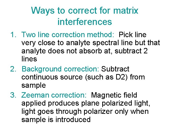 Ways to correct for matrix interferences 1. Two line correction method: Pick line very