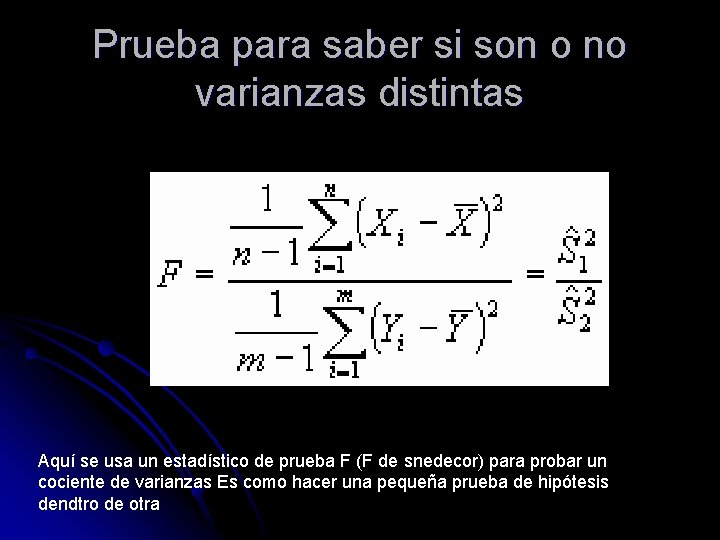 Prueba para saber si son o no varianzas distintas Aquí se usa un estadístico