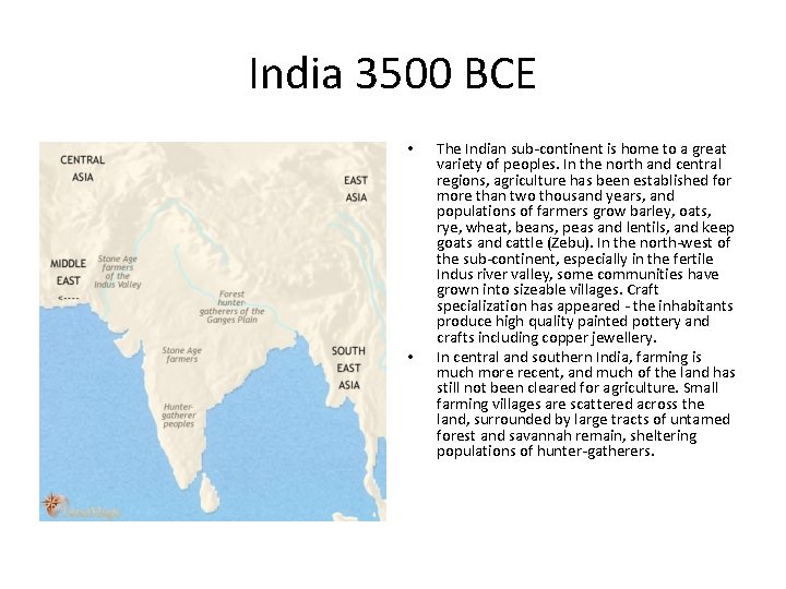 India 3500 BCE • • The Indian sub-continent is home to a great variety