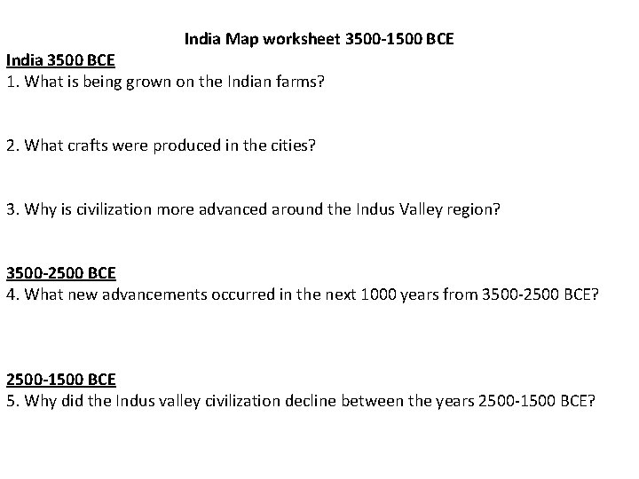 India Map worksheet 3500 -1500 BCE India 3500 BCE 1. What is being grown