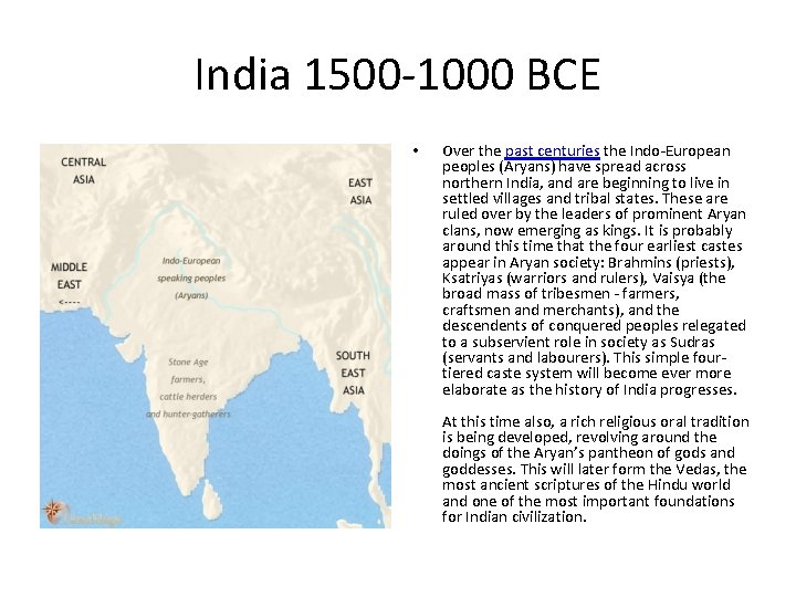 India 1500 -1000 BCE • Over the past centuries the Indo-European peoples (Aryans) have