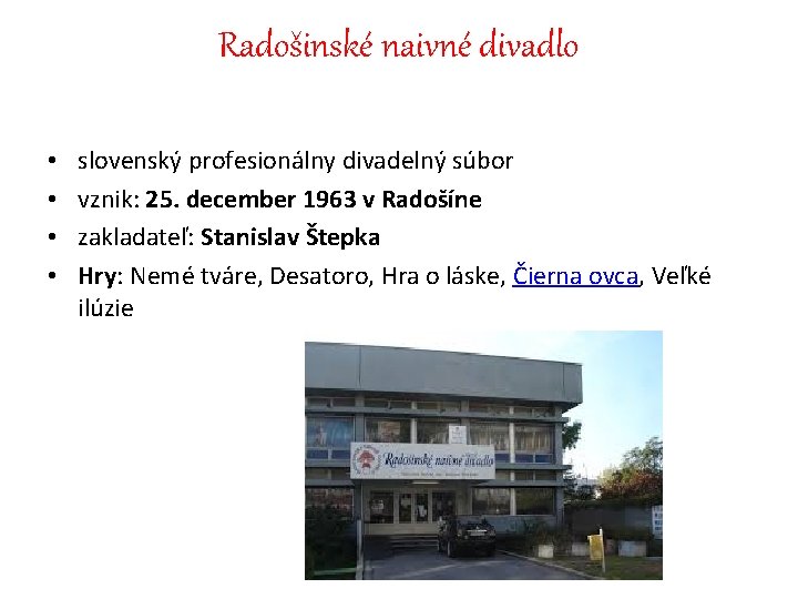 Radošinské naivné divadlo • • slovenský profesionálny divadelný súbor vznik: 25. december 1963 v