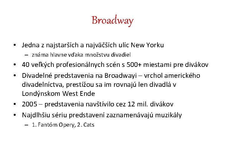 Broadway • Jedna z najstarších a najväčších ulíc New Yorku – známa hlavne vďaka