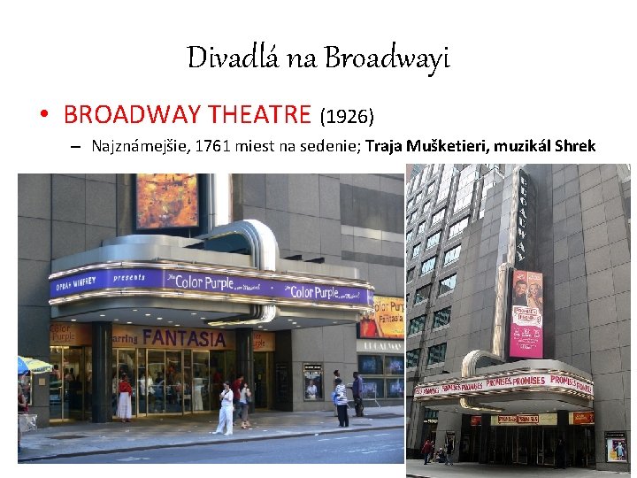 Divadlá na Broadwayi • BROADWAY THEATRE (1926) – Najznámejšie, 1761 miest na sedenie; Traja