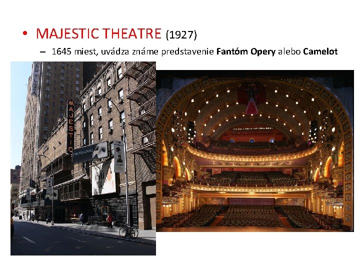  • MAJESTIC THEATRE (1927) – 1645 miest, uvádza známe predstavenie Fantóm Opery alebo
