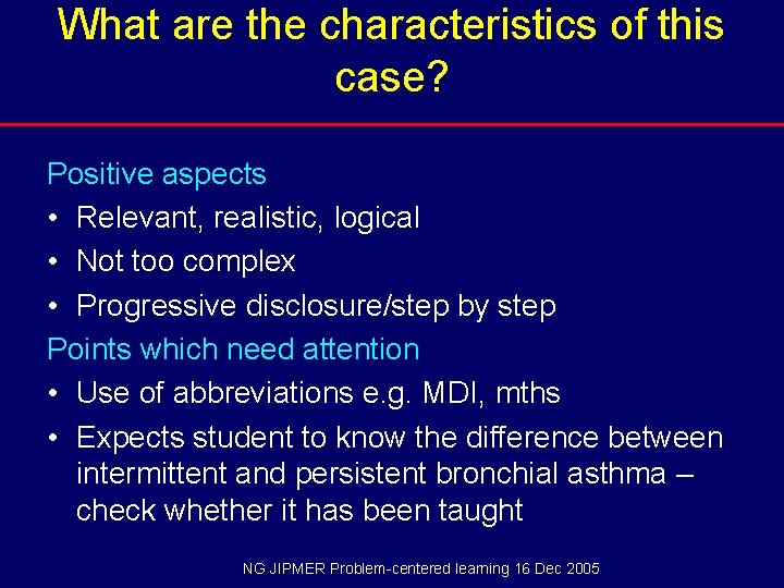 What are the characteristics of this case? Positive aspects • Relevant, realistic, logical •