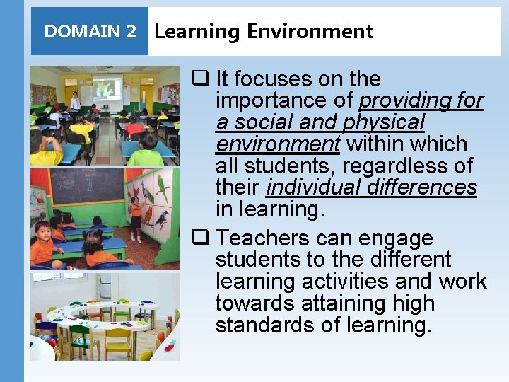 DOMAIN 2 Learning Environment q It focuses on the importance of providing for a DOMAIN 2 Learning Environment q It focuses on the importance of providing for a