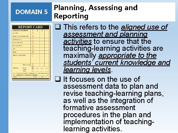 Planning, Assessing and DOMAIN 5 Reporting q This refers to the aligned use of Planning, Assessing and DOMAIN 5 Reporting q This refers to the aligned use of