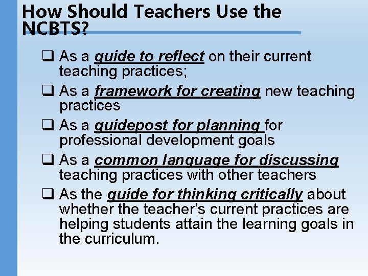 How Should Teachers Use the NCBTS? q As a guide to reflect on their