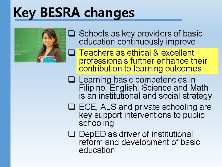 Key BESRA changes q Schools as key providers of basic education continuously improve q