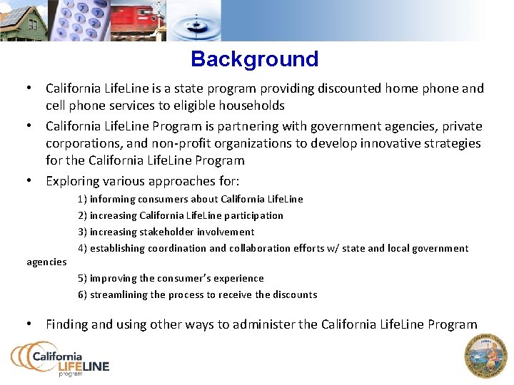 Background • California Life. Line is a state program providing discounted home phone and