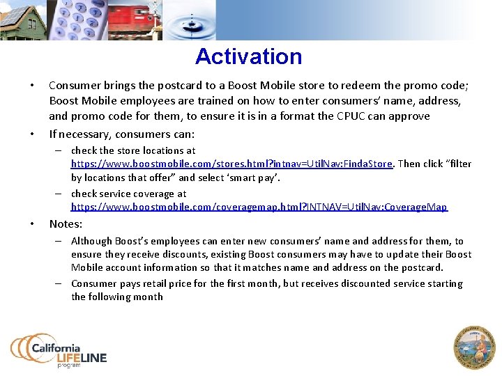 Activation • • Consumer brings the postcard to a Boost Mobile store to redeem