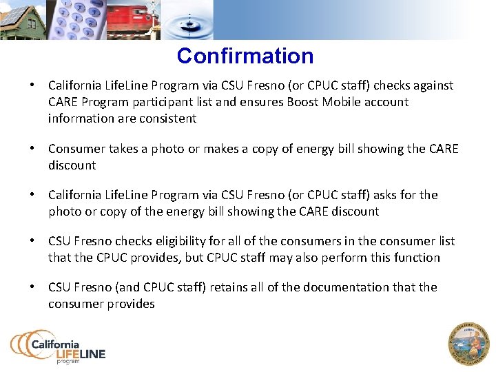 Confirmation • California Life. Line Program via CSU Fresno (or CPUC staff) checks against