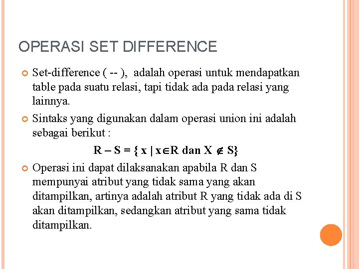 OPERASI SET DIFFERENCE Set-difference ( -- ), adalah operasi untuk mendapatkan table pada suatu