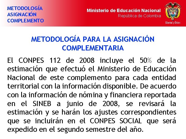 METODOLOGÍA ASIGNACIÓN COMPLEMENTO Ministerio de Educación Nacional República de Colombia METODOLOGÍA PARA LA ASIGNACIÓN