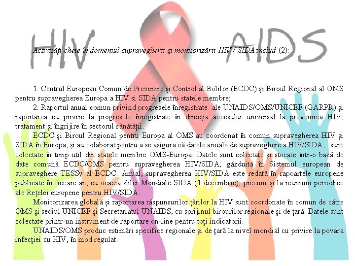 Activități cheie în domeniul supravegherii și monitorizării HIV / SIDA includ (2): 1. Centrul