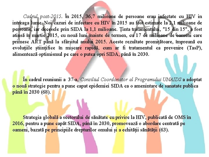 Cadrul post-2015. În 2015, 36, 7 milioane de persoane erau infectate cu HIV in