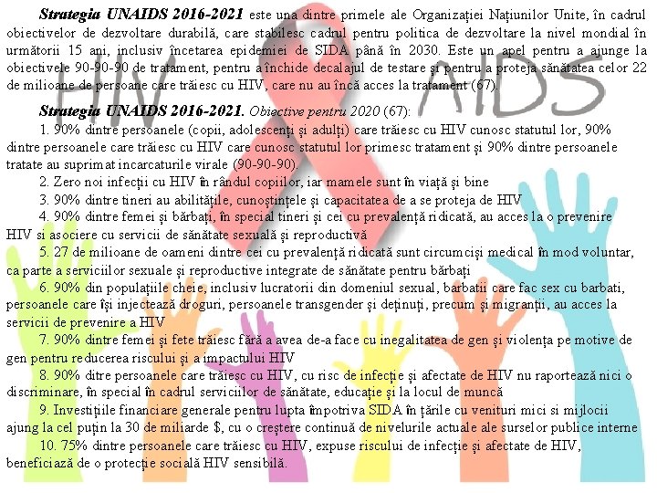 Strategia UNAIDS 2016 -2021 este una dintre primele ale Organizației Națiunilor Unite, în cadrul