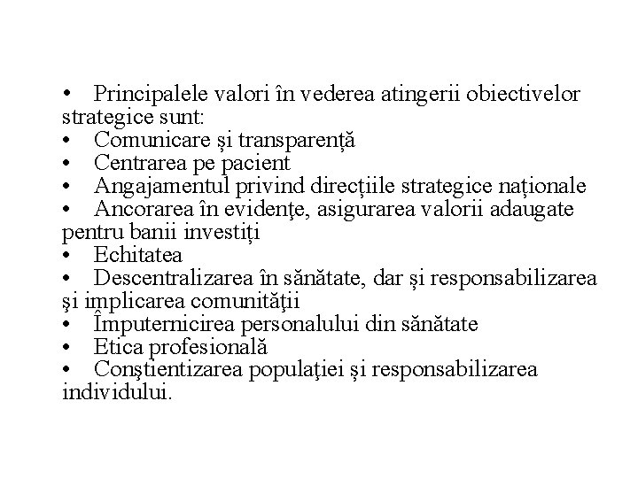  • Principalele valori în vederea atingerii obiectivelor strategice sunt: • Comunicare și transparență