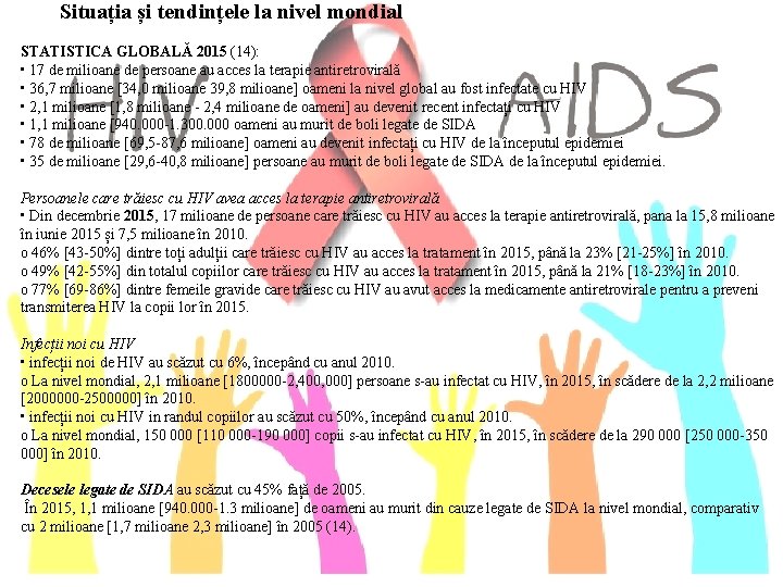 Situația și tendințele la nivel mondial STATISTICA GLOBALĂ 2015 (14): • 17 de milioane