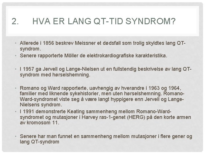 2. HVA ER LANG QT-TID SYNDROM? • Allerede i 1856 beskrev Meissner et dødsfall