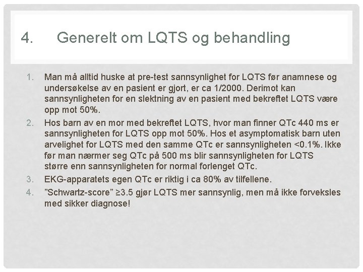 4. 1. 2. 3. 4. Generelt om LQTS og behandling Man må alltid huske