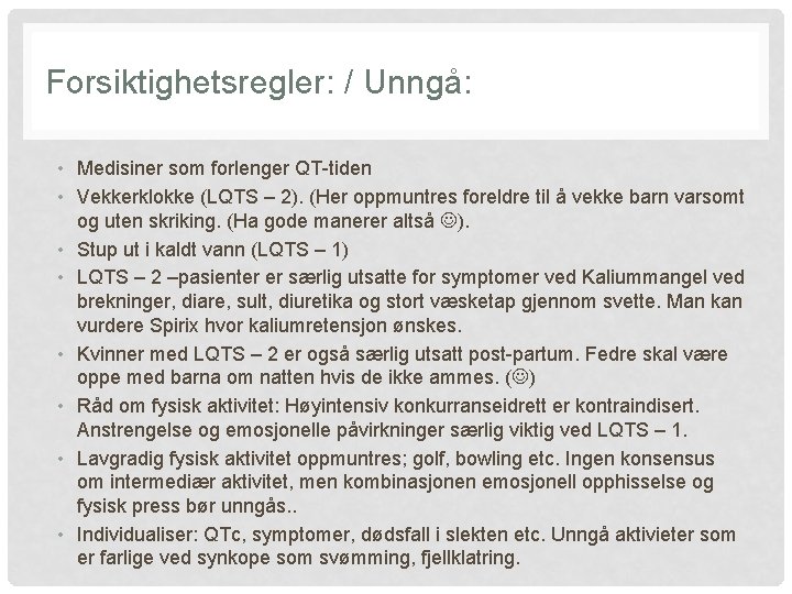 Forsiktighetsregler: / Unngå: • Medisiner som forlenger QT-tiden • Vekkerklokke (LQTS – 2). (Her