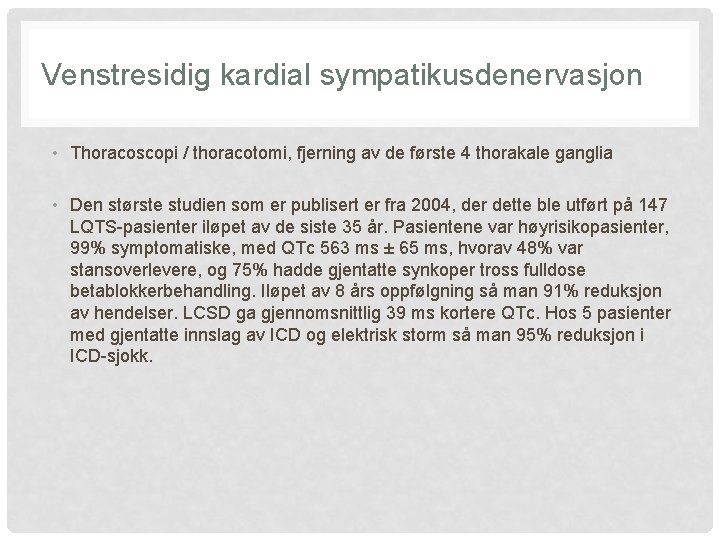 Venstresidig kardial sympatikusdenervasjon • Thoracoscopi / thoracotomi, fjerning av de første 4 thorakale ganglia