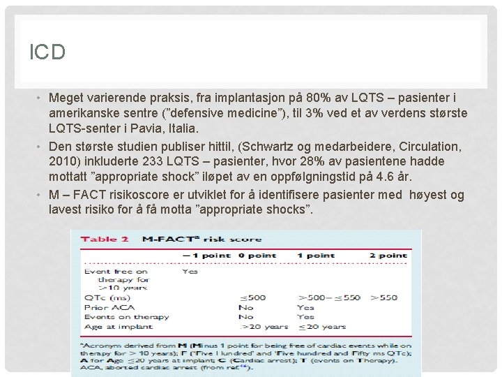 ICD • Meget varierende praksis, fra implantasjon på 80% av LQTS – pasienter i