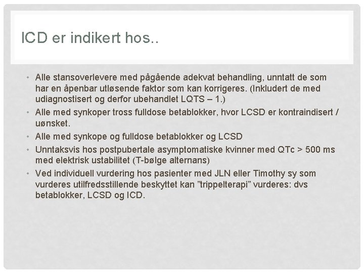 ICD er indikert hos. . • Alle stansoverlevere med pågående adekvat behandling, unntatt de