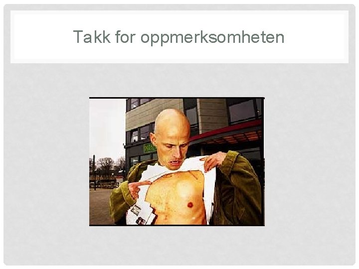 Takk for oppmerksomheten 