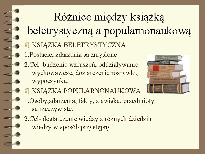 Różnice między książką beletrystyczną a popularnonaukową 4 KSIĄŻKA BELETRYSTYCZNA 1. Postacie, zdarzenia są zmyślone