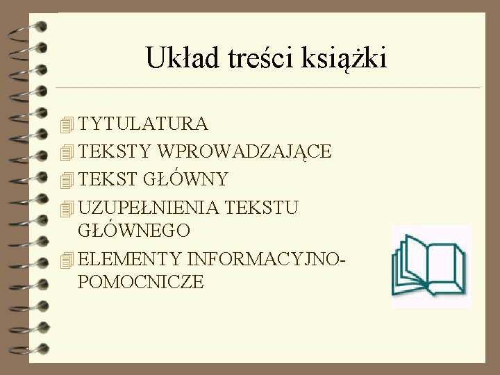 Układ treści książki 4 TYTULATURA 4 TEKSTY WPROWADZAJĄCE 4 TEKST GŁÓWNY 4 UZUPEŁNIENIA TEKSTU