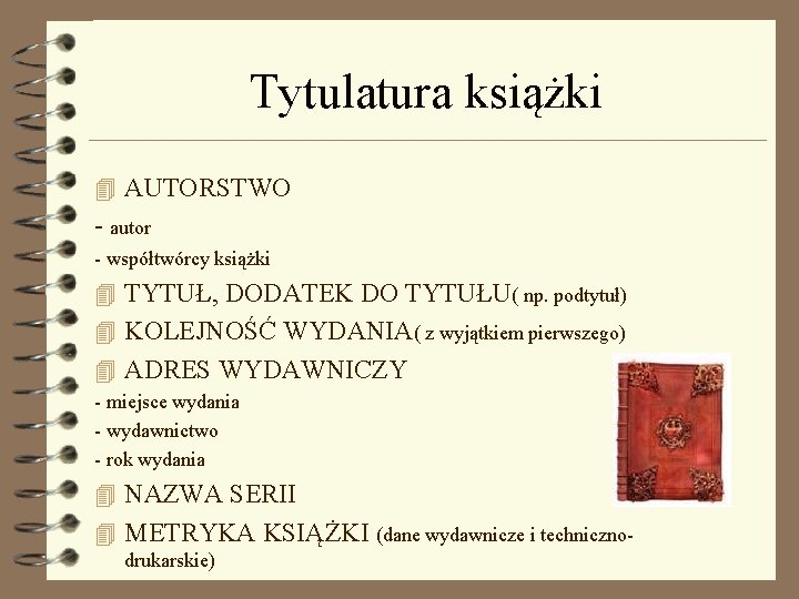 Tytulatura książki 4 AUTORSTWO - autor - współtwórcy książki 4 TYTUŁ, DODATEK DO TYTUŁU(