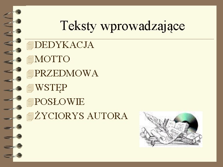 Teksty wprowadzające 4 DEDYKACJA 4 MOTTO 4 PRZEDMOWA 4 WSTĘP 4 POSŁOWIE 4 ŻYCIORYS