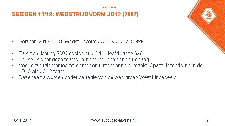 www. knvb. nl SEIZOEN 18/19: WEDSTRIJDVORM JO 12 (2007) • Seizoen 2018/2019: Wedstrijdvorm JO