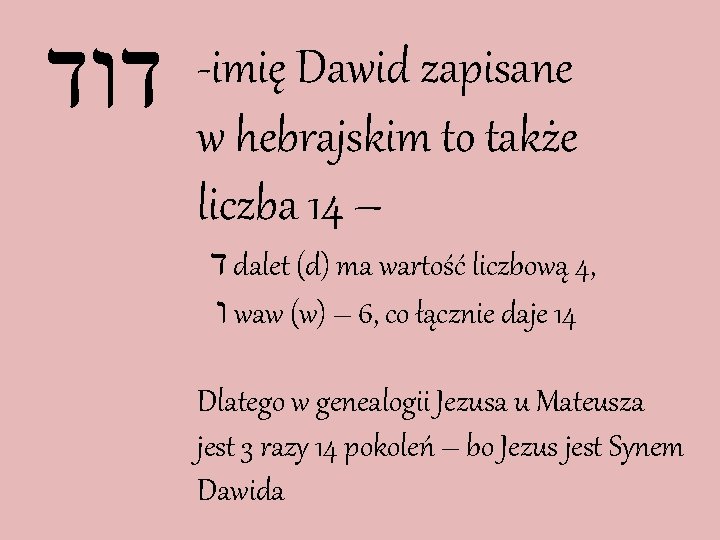  דוד -imię Dawid zapisane w hebrajskim to także liczba 14 – ד dalet
