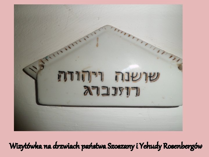 Wizytówka na drzwiach państwa Szoszany i Yehudy Rosenbergów 